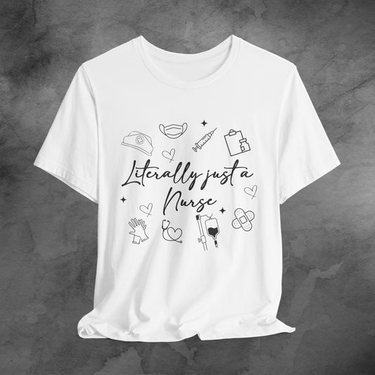Literally Just a Nurse tshirt