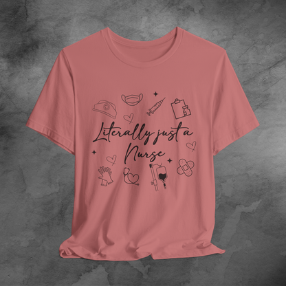 Literally Just a Nurse tshirt
